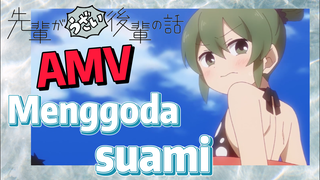 [My Senpai Is Annoying] AMV |  Menggoda suami