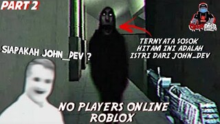 APA MAKSUD GAME NO PLAYERS ONLINE ROBLOX ? PART 2 CREEPYPASTA -Bahasa Indonesia