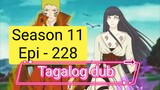 Episode 228 + Season 11 + Naruto shippuden @ Tagalog dub