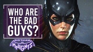 Gotham Knights -  Who Are The (OTHER) Bad Guys?