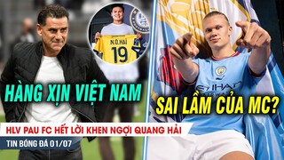 BẢN TIN 1/7 | HLV Pau FC khen Quang Hải QUÁ XỊN, Man City trả giá vì Erling Haaland?