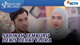 OHHH Sakinah Cemburu Denis Dekat Flora | Bidadari Surgamu - Episode 284