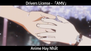 Drivers License -「AMV」Hay Nhất