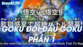 GOKU  đối đầu GOKU phần 1