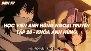 HỌC VIỆN ANH HÙNG NGOẠI TRUYỆNTẬP 28 - KHÓA ANH HÙNG