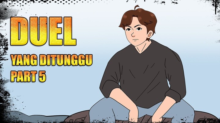 DUEL YANG DITUNGGU PART 5 - ANIMASI SEKOLAH