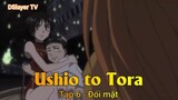 Ushio to Tora Tập 6 - Đối mặt
