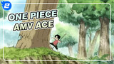 [One Piece AMV] Kobaran Api Yang Tidak Pernah Mati -- Selamanya Pirate Ace_2