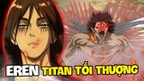 Bí Mật Đằng Sau Hình Dạng Cuối Cùng Của Eren | Titan Mạnh Nhất Lịch Sử?