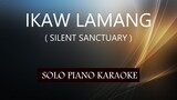 IKAW LAMANG ( SILENT SANCTUARY ) PH KARAOKE PIANO by REQUEST (COVER_CY)
