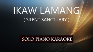 IKAW LAMANG ( SILENT SANCTUARY ) PH KARAOKE PIANO by REQUEST (COVER_CY)