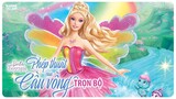 Barbie™ Fairytopia: Phép thuật của Cầu vồng (2007) | Trọn Bộ | Thuyết Minh Tiếng Việt