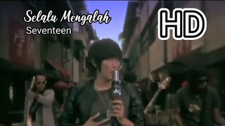 [HD] Selalu Mengalah - Seventeen