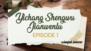 Yichang Shengwu Jianwenlu Episode 1
