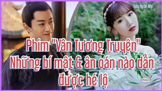 Phim "Vân Tương Truyện" những bí mật & ân oán nào dần được hé lộ