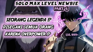 Player Legendaris !? Disegani Semua Orang Karena Overpower !? (Solo Max Level Newbie Part 6)