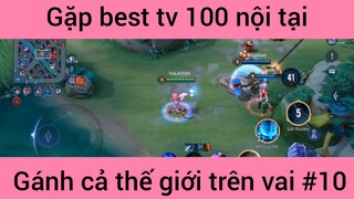 Gặp best tv 100 nội tại #10