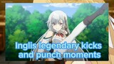 Inglis legendary kicks and punch moments. reborn to master the blade.