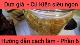 Hướng dẫn làm Dưa giá - Củ kiện siêu ngon #6