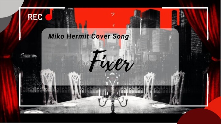 [Short Cover Song] Fixer - Miko Hermit