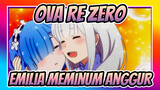 OVA Re:Zero | Emilia Meminum Anggur Dan Keadaannya Menjadi Tak Terkendali