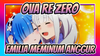 OVA Re:Zero | Emilia Meminum Anggur Dan Keadaannya Menjadi Tak Terkendali