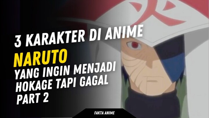 Part 2 - 3 Karakter Di Anime Naruto yang ingin mejadi Hokage Tapi Gagal
