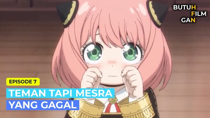 TEMAN TAPI MESRA YANG GAGAL | ALUR CERITA ANIME SPY X FAMILY EPISODE 7