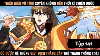 Review Thiếu Niên Xuyên Đến Thời Kì Chiến Quốc Giết Địch Từng Bước Trở Thành Thống Soái | Tập 141