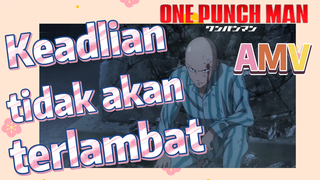 [One Punch Man] AMV |  Keadlian tidak akan terlambat