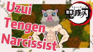 Uzui Tengen Narcissist