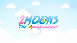 2 Moons 3: The Ambassador EP.2