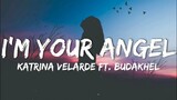 I'M YOUR ANGEL - KATRINA VELARDE ft. BUDAKHEL (Lyrics)