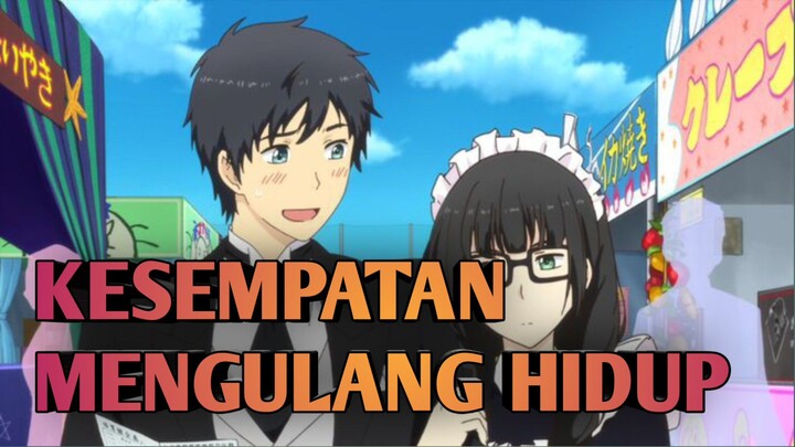 KETIKA DIBERI KESEMPATAN MENGULANG HIDUP! | RELIFE [AMV]