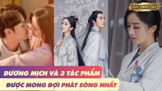 DƯƠNG MỊCH VÀ NHỮNG BỘ PHIM ĐƯỢC MONG ĐỢI NHẤT - Hộc Châu Phu Nhân, Định luật 80/20 của tình yêu,...