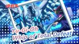 Yu-Gi-Oh|[DSOD]It is called the Whip of Total Defeat