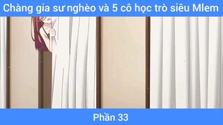 Chàng gia sư nghèo và 5 cô học trò siêu Mlem #33