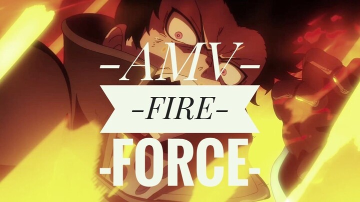 FIRE FORCE [ AMV]