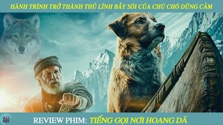 Review Phim I Hành Trình Trở Thành THỦ LĨNH BẦY SÓI Của Chú Chó Dũng Cảm I Tóm Tắt Phim