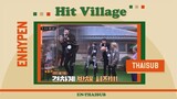 [THAISUB] ENHYPEN: HIT Village | เอนไฮเพนกับหมู่บ้าน HIT
