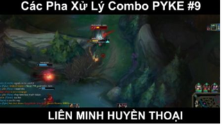 Các Pha Xử Lý Combo PYKE Phần 9