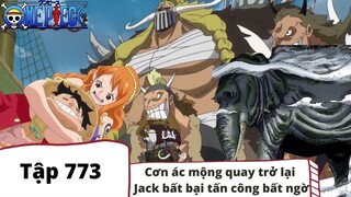 One Piece Tập 773: Cơn ác mộng quay trở lại Jack bất bại tấn công bất ngờ (Tóm Tắt)