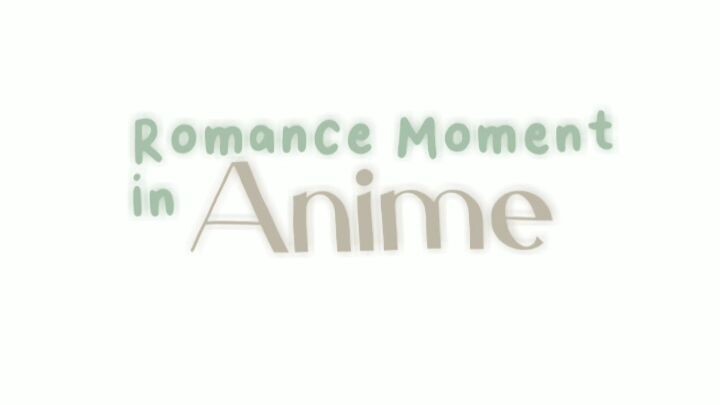 - Romance Momen In Anime 💐💟 -