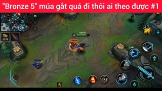 Bronze 5 múa gắt quá đi thôi ai theo được #1