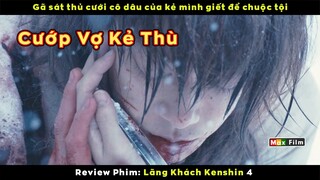 Gã sát thủ cướp vợ kẻ thù để chuộc lại lỗi lầm - review phim Lãng Khách Kenshin 4