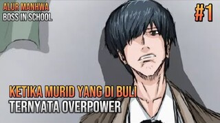 KETIKA MURID YANG DI BULLY TERNYATA OVERPOWER || ALUR MANHWA BOSS IN SCHOOL #1