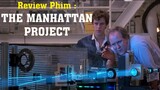 Review Phim Hay Hot : THE MANHATTAN PROJECT / Tom