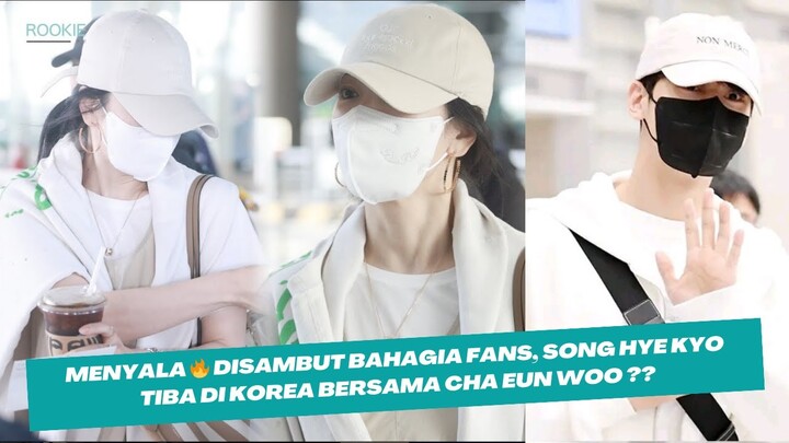 Menyala 🔥 Disambut Bahagia Fans, song hye kyo tiba di korea bersama Cha Eun Woo ??