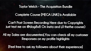 Taylor Welch course - The Acquisition Bundle download