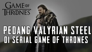 Pedang Valyrian Steel di Serial TV - Game of Thrones Indonesia